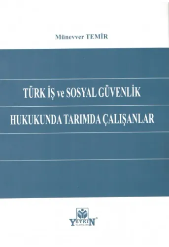Türk İş ve Sosyal Güvenlik Hukukunda Tarımda Çalışanlar
