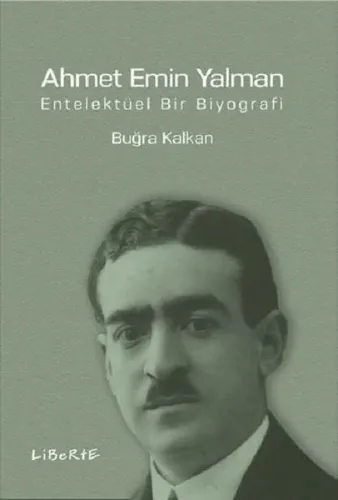 Ahmet Emin Yalman; Entelektüel Bir Biyografi