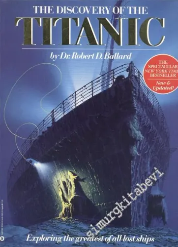 The Discovery of the Titanic: Exploring the Greatest of All Lost Ships -