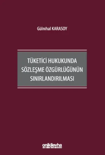 Tüketici Hukukunda Sözleşme Özgürlüğünün Sınırlandırılması