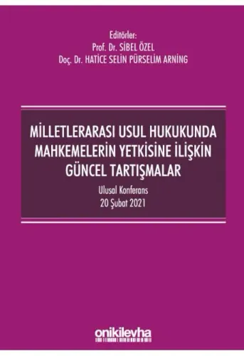Milletlerarası Usul Hukukunda Mahkemelerin Yetkisine İlişkin Güncel Tartışmalar