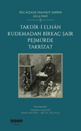Takdir-i Elhan Kudemadan Birkaç Şair Pejmürde Takrizat - Recaizade Mahmut Ekrem Külliyatı