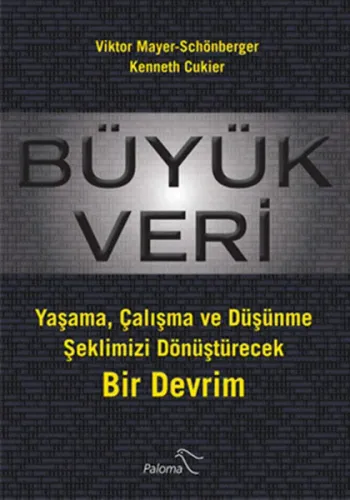 Büyük Veri Yaşama, Çalışma ve Düşünme Şeklimizi Dönüştürecek Bir Devrim