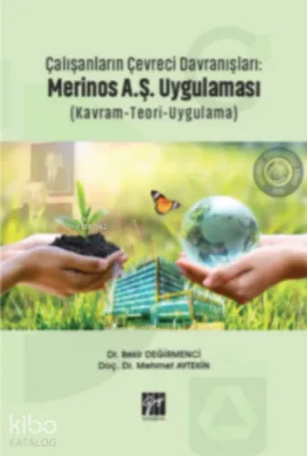 Çalışanların Çevreci Davranışları : Merinos A.Ş. Uygulaması