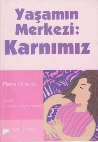 Yaşamın Merkezi: Karnımız