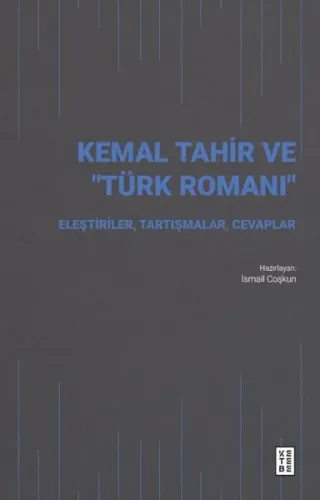 Kemal Tahir ve “Türk Romanı”;Eleştiriler, Tartışmalar, Cevaplar