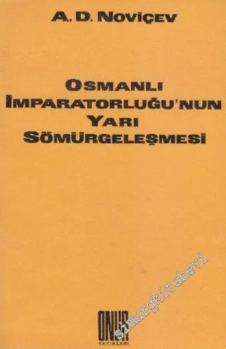 Osmanlı İmparatorluğu'nun Yarı Sömürgeleşmesi -