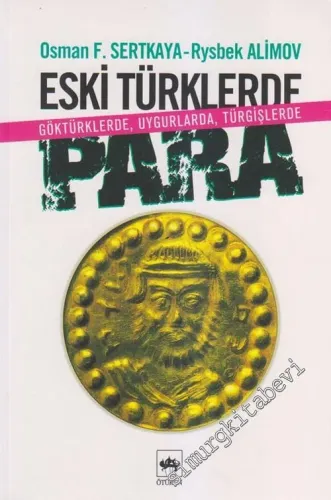 Eski Türklerde Para: Göktürklerde, Uygurlarda, Türgişlerde -        2006