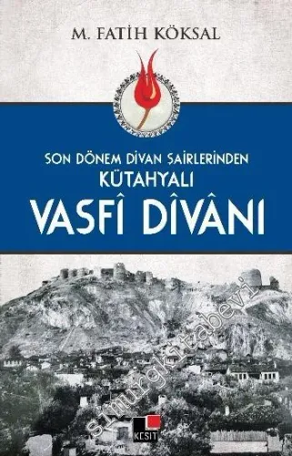 Kütahyalı Vasfi Divanı - Son Dönem Divan Şairlerinden - 2016