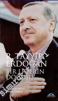 Recep Tayyip Erdoğan: Bir Liderin Doğuşu -