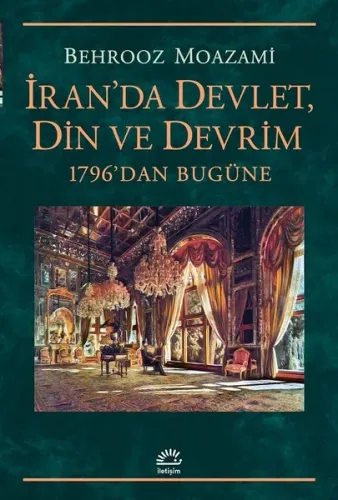 İran'da Devlet, Din ve Devrim; 1796'dan Bugüne