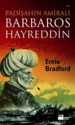 Padişahın Amirali Barbaros Hayrettin Ernle Bradford