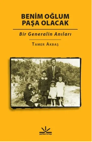 Benim Oğlum Paşa Olacak; Bir Generalin Anıları