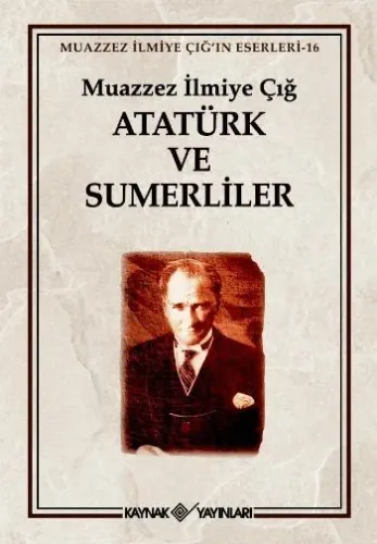 Atatürk ve Sümerliler; Muazzez İlmiye Çığ'ın Eserleri 16
