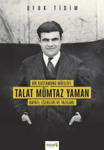 Bir Kastamonu Müellifi: Talat Mümtaz Yaman Hayatı Eserleri ve Yazıları