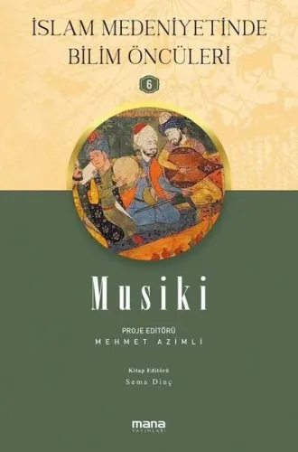 Mûsikî - İslam Medeniyetinde Bilim Öncüleri 6 | Mehmet Azimli | Mana Y