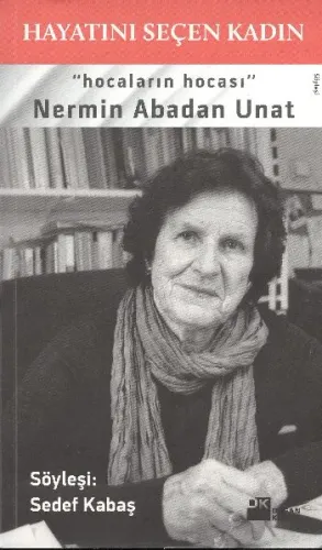 Hayatını Seçen Kadın "Hocaların Hocası" Nermin Abadan Unat