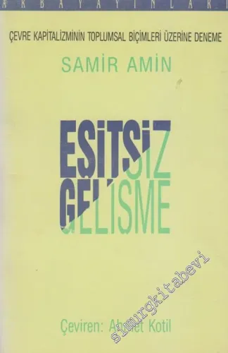 Eşitsiz Gelişme: Çevre Kapitalizminin Toplumsal Biçimleri Üzerine Bir Deneme -