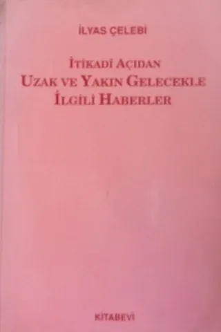 itikadı açıdan uzak ve yakın gelecekle ilgili haberler
