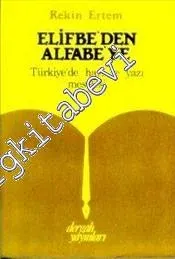 Elifbe'den Alfabe'ye: Türkiye'de Harf ve Yazı Meselesi -        1991