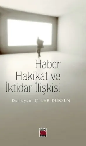 Haber Hakikat ve İktidar İlişkisi