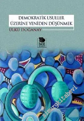 Demokratik Usuller Üzerine Yeniden Düşünmek -         2003