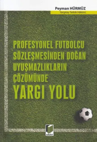 Profesyonel Futbolcu Sözleşmesinden Doğan Uyuşmazlıkların Çözümünde Yargı Yolu