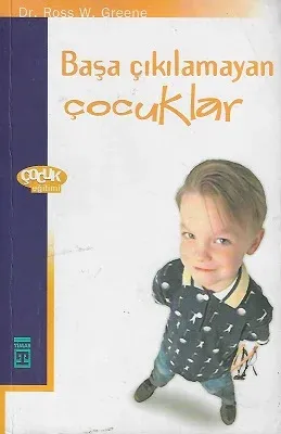 Başa Çıkılamayan Çocuklar