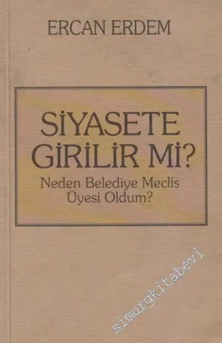 Siyasete Girilir mi, Neden Belediye Meclis Üyesi Oldum? -        1999