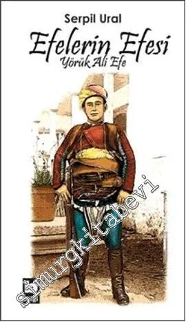Efelerin Efesi Yörük Ali Efe -         2011