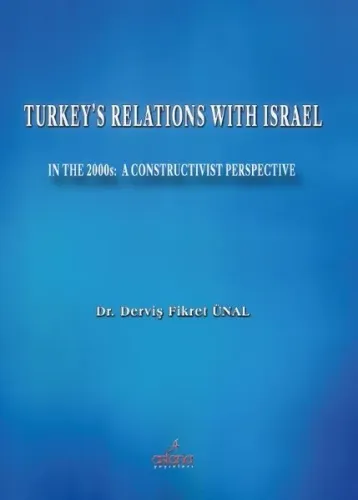 Turkey's Relations With Israel In The 2000s: A Constructivist Perspective