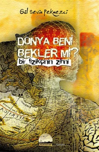 Dünya Beni Bekler mi?; Bir Fizikçinin Zihni