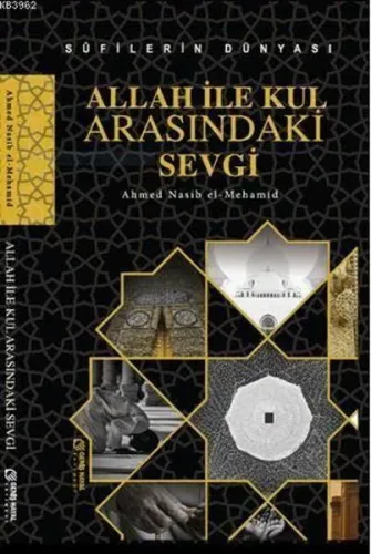 Süfilerin Dünyası - Allah ile Kul Arasındaki Sevgi Ahmed Nasib el-Meha