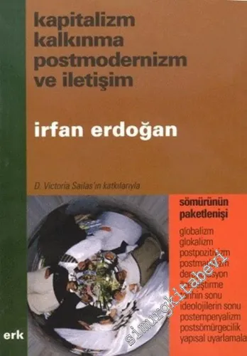 Kapitalizm Kalkınma Postmodernizm ve İletişim: Sömürünün Paketlenişi -        2000