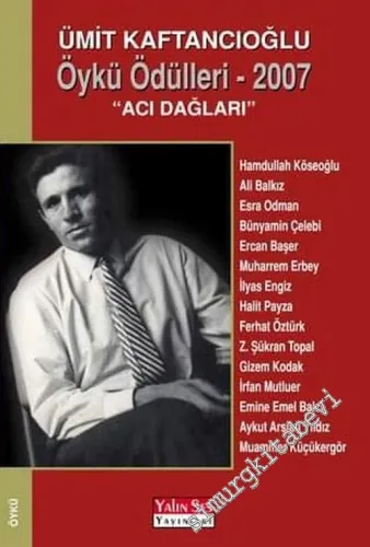 Ümit Kaftancıoğlu Öykü Ödülleri 2007 - Acı Dağları -        2007