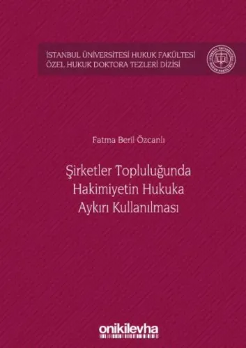 Şirketler Topluluğunda Hâkimiyetin Hukuka Aykırı Kullanılması
