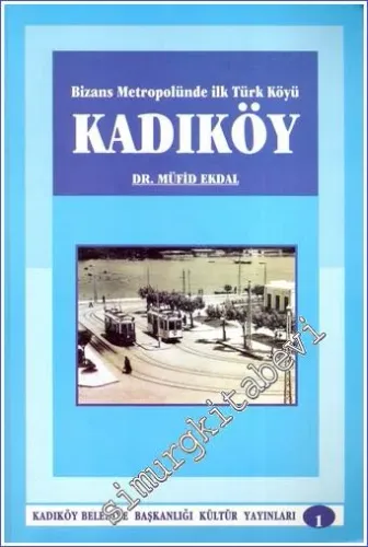 Kadıköy: Bizans Metropolünde İlk Türk Köyü -        1996