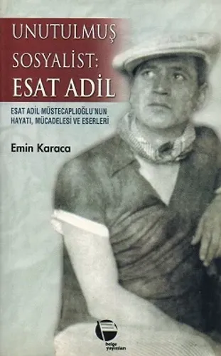 Unutulmuş Sosyalist : Esat Adil