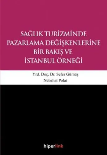 Sağlık Turizminde Pazarlama Değişkenlerine Bir Bakış ve İstanbul Örneği