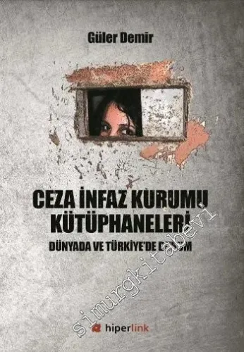 Ceza İnfaz Kurumu Kütüphaneleri: Dünyada ve Türkiye'de Durum -         2015