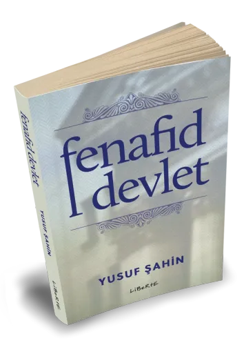 Fenafid Devlet - Yusuf Şahin - Liberte Yayınları