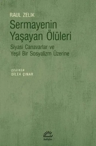 Sermayenin Yaşayan Ölüleri;Siyasi Canavarlar ve Yeşil Bir Sosyalizm Üzerine
