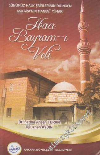 Günümüz Halk Şairlerinin Dilinden Ankara'nın Manevi Mimarı: Hacı Bayram-ı Veli -