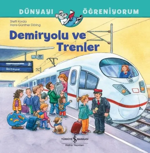 Demiryolu ve Trenler - Dünyayı Öğreniyorum