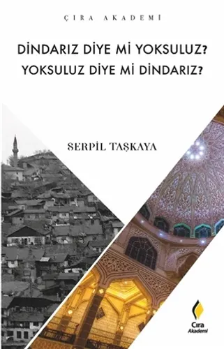DİNDARIZ DİYE Mİ YOKSULUZ? YOKSULUZ DİYE Mİ DİNDARIZ?