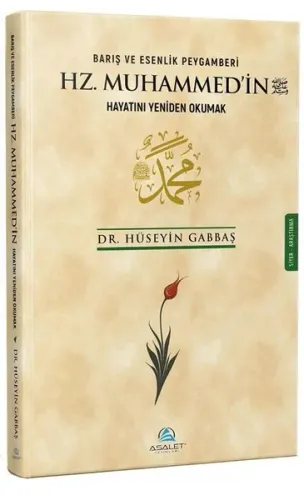Barış ve Esenlik Peygamberi Hz. Muhammed'in Hayatını Yeniden Okumak