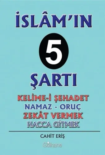 İslam'ın 5 Şartı; Kelime-İ Şehadet - Namaz - Oruç - Zekat Vermek - Hac