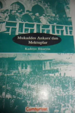 Mukaddes Ankara'dan Mektuplar