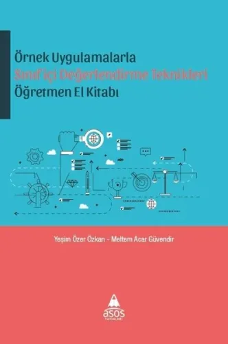 Örnek Uygulamalarla Sınıfiçi Değerlendirme Teknikleri Öğretmen El Kitabı