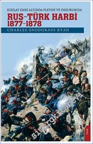 Kızılay Emri Altında Plevne ve Erzurum'da Rus - Türk Harbi / 1877 - 1778 -         2022